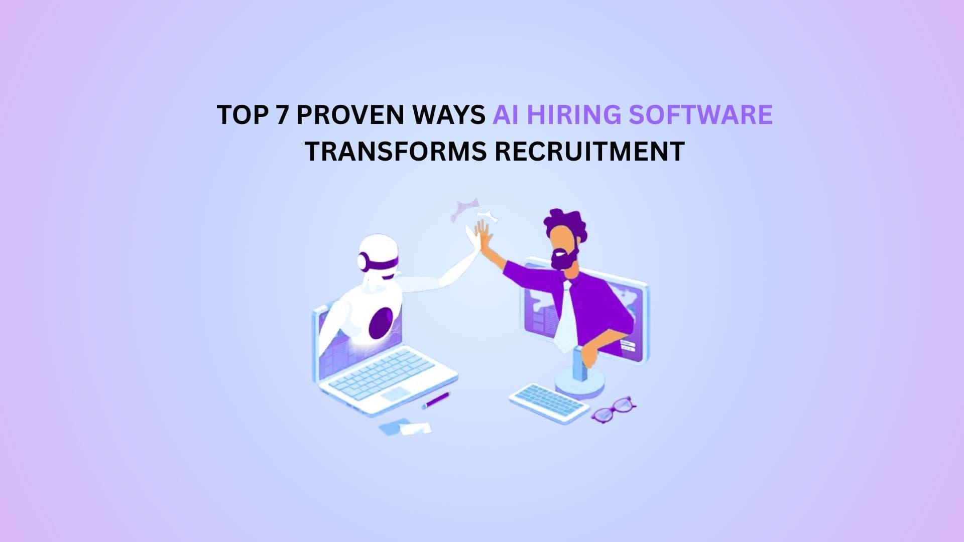 Top 7 Proven Ways AI Hiring Software Transforms Recruitment
