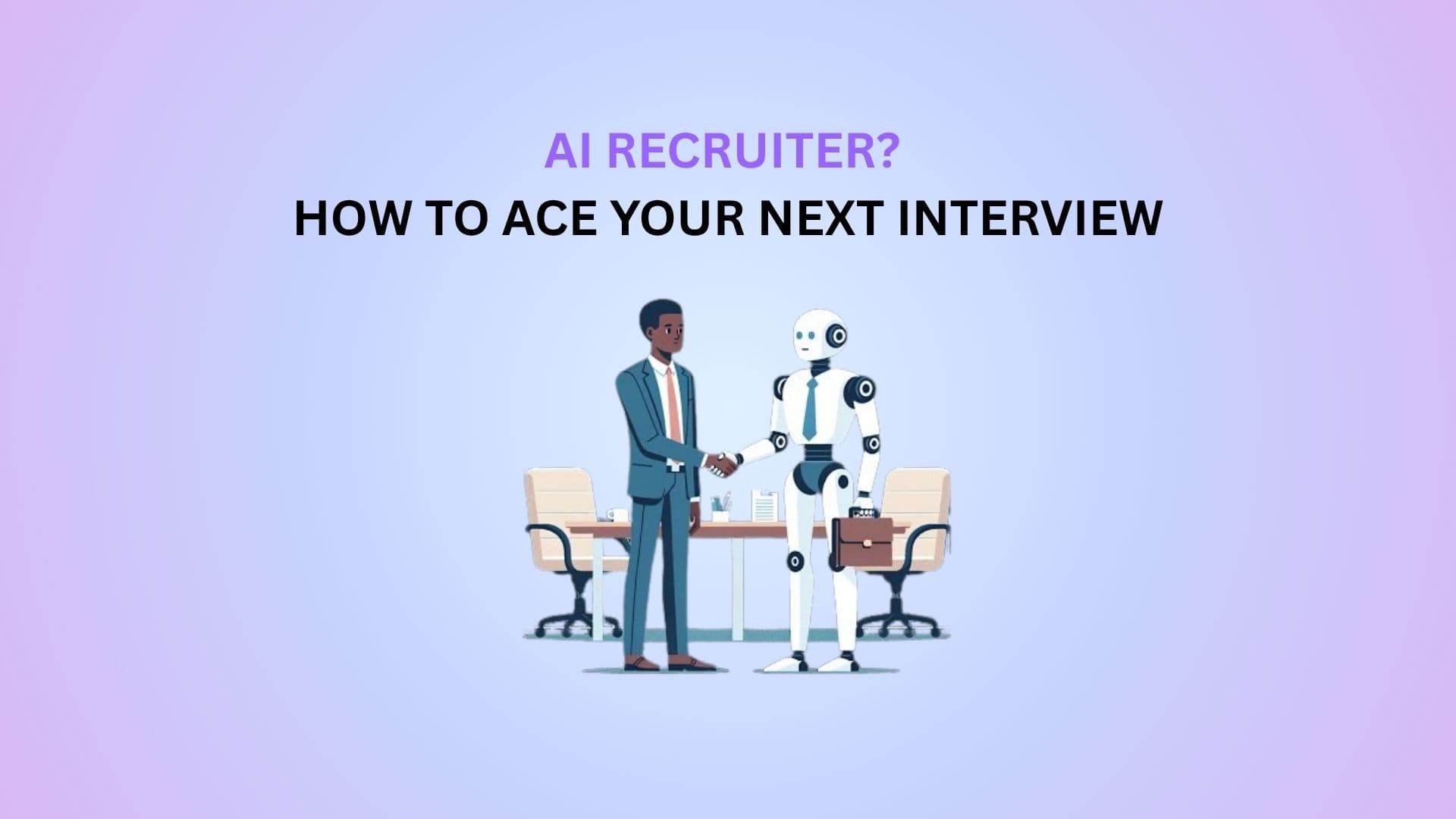 AI Recruiter? How to Ace Your Next Interview