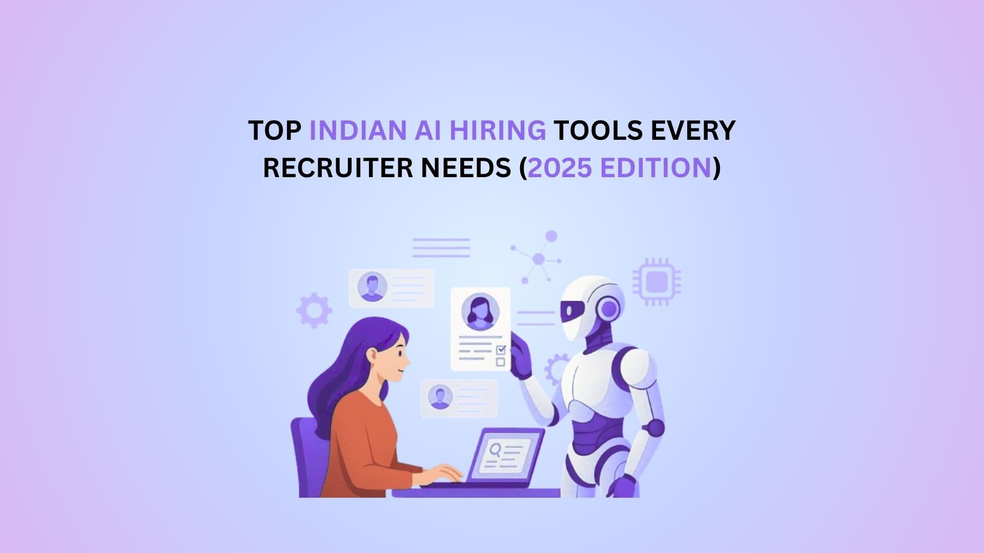 Top Indian AI Hiring Tools Every Recruiter Needs (2025 Edition)